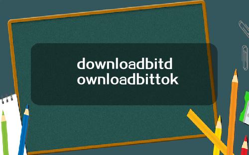 downloadbitdownloadbittok